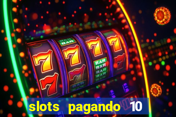 slots pagando 10 no cadastro